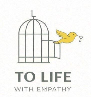 To Life with Empathy